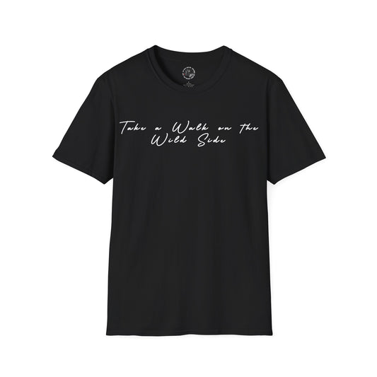 Take a walk on the wild side - Unisex T-shirt